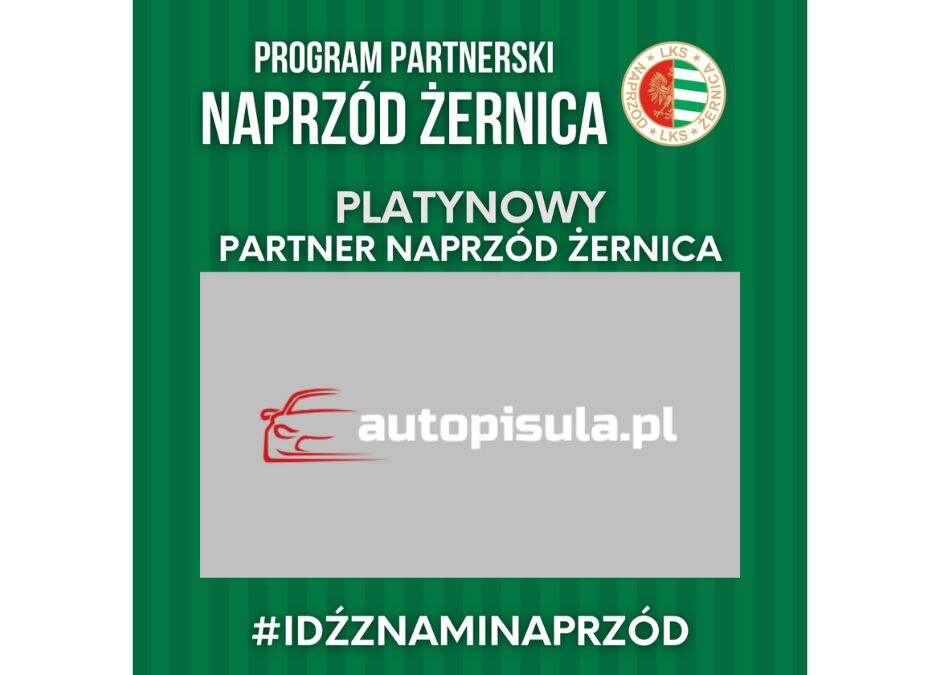 AUTOPISULA.PL PLATYNOWYM PARTNEREM NAPRZÓD ŻERNICA!
